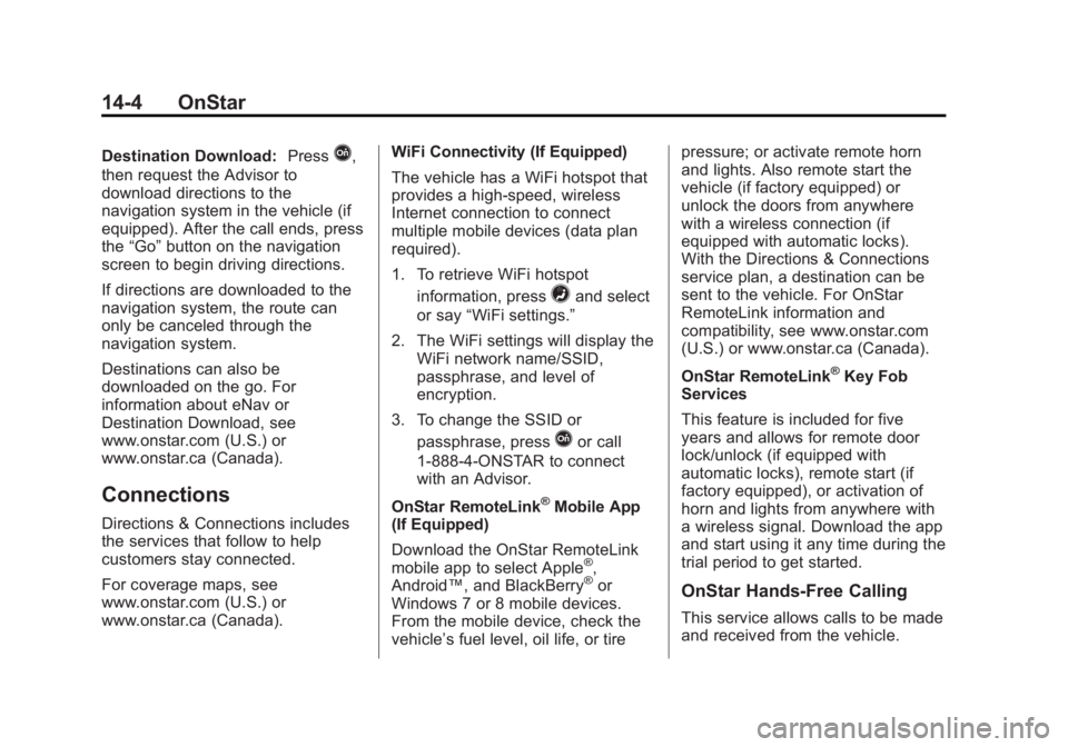 GMC YUKON 2015  Owners Manual Black plate (4,1)GMC Yukon/Yukon XL Owner Manual (GMNA-Localizing-U.S./Canada/
Mexico-7063682) - 2015 - crc - 6/5/14
14-4 OnStar
Destination Download:PressQ,
then request the Advisor to
download direc