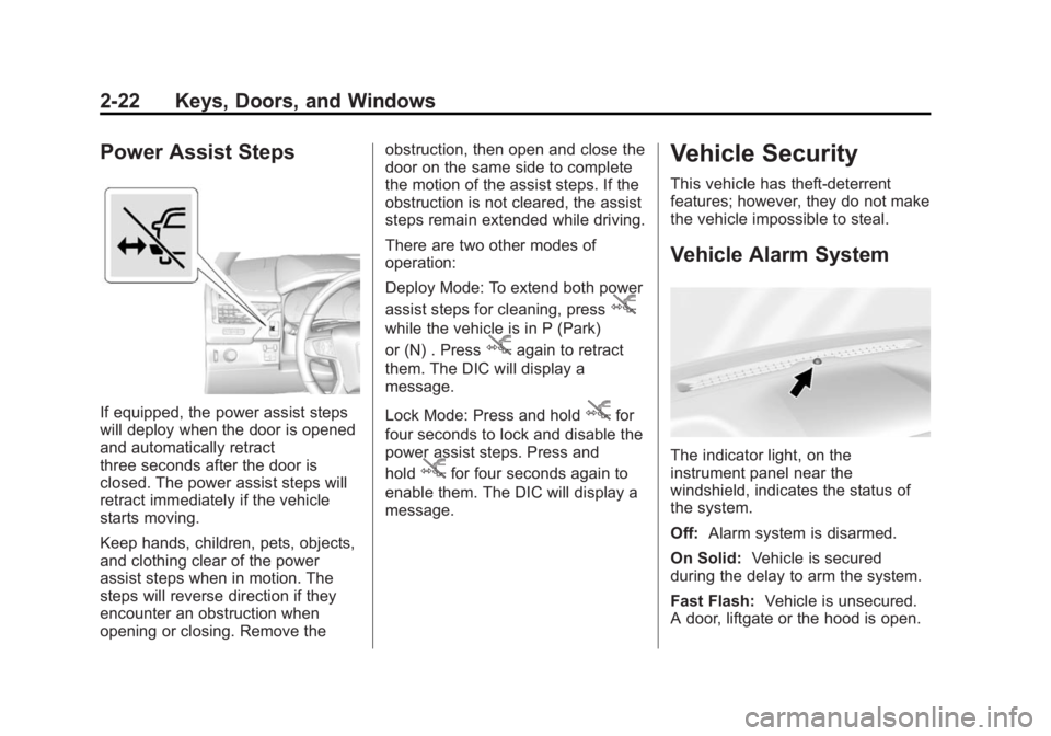 GMC YUKON 2015  Owners Manual Black plate (22,1)GMC Yukon/Yukon XL Owner Manual (GMNA-Localizing-U.S./Canada/
Mexico-7063682) - 2015 - crc - 6/5/14
2-22 Keys, Doors, and Windows
Power Assist Steps
If equipped, the power assist ste