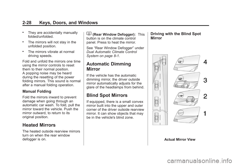 GMC YUKON 2015 Repair Manual Black plate (28,1)GMC Yukon/Yukon XL Owner Manual (GMNA-Localizing-U.S./Canada/
Mexico-7063682) - 2015 - crc - 6/5/14
2-28 Keys, Doors, and Windows
.They are accidentally manually
folded/unfolded.
.Th GMC YUKON 2015 Repair Manual Black plate (28,1)GMC Yukon/Yukon XL Owner Manual (GMNA-Localizing-U.S./Canada/
Mexico-7063682) - 2015 - crc - 6/5/14
2-28 Keys, Doors, and Windows
.They are accidentally manually
folded/unfolded.
.Th