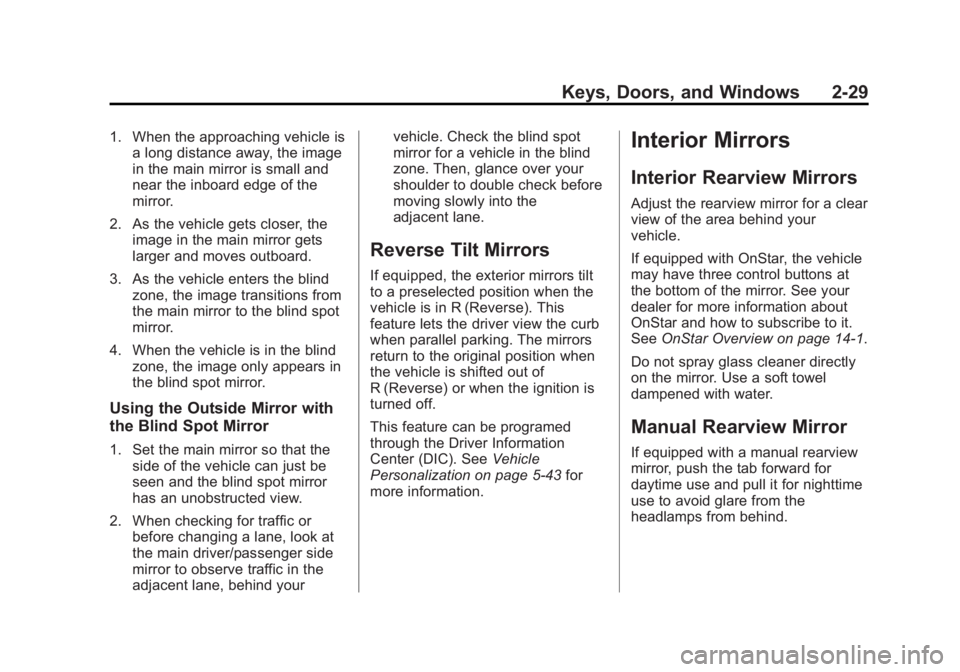 GMC YUKON 2015 Repair Manual Black plate (29,1)GMC Yukon/Yukon XL Owner Manual (GMNA-Localizing-U.S./Canada/
Mexico-7063682) - 2015 - crc - 6/5/14
Keys, Doors, and Windows 2-29
1. When the approaching vehicle isa long distance aw GMC YUKON 2015 Repair Manual Black plate (29,1)GMC Yukon/Yukon XL Owner Manual (GMNA-Localizing-U.S./Canada/
Mexico-7063682) - 2015 - crc - 6/5/14
Keys, Doors, and Windows 2-29
1. When the approaching vehicle isa long distance aw