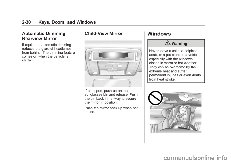 GMC YUKON 2015 Repair Manual Black plate (30,1)GMC Yukon/Yukon XL Owner Manual (GMNA-Localizing-U.S./Canada/
Mexico-7063682) - 2015 - crc - 6/5/14
2-30 Keys, Doors, and Windows
Automatic Dimming
Rearview Mirror
If equipped, autom GMC YUKON 2015 Repair Manual Black plate (30,1)GMC Yukon/Yukon XL Owner Manual (GMNA-Localizing-U.S./Canada/
Mexico-7063682) - 2015 - crc - 6/5/14
2-30 Keys, Doors, and Windows
Automatic Dimming
Rearview Mirror
If equipped, autom