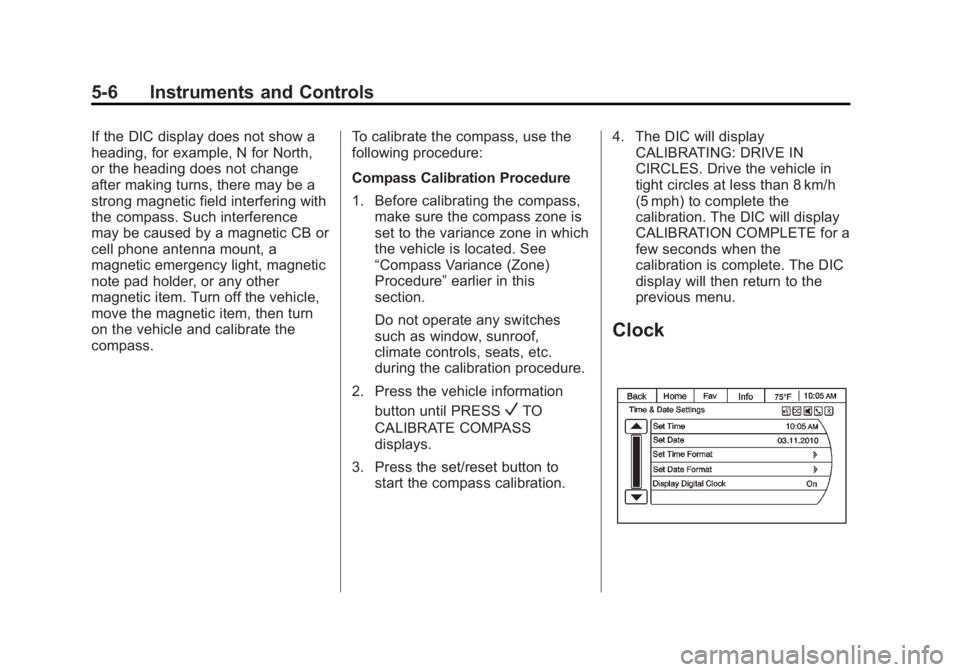 GMC ACADIA 2014 Owners Manual Black plate (6,1)GMC Acadia/Acadia Denali Owner Manual (GMNA-Localizing-U.S./Canada/
Mexico-6014315) - 2014 - crc - 8/15/13
5-6 Instruments and Controls
If the DIC display does not show a
heading, for GMC ACADIA 2014 Owners Manual Black plate (6,1)GMC Acadia/Acadia Denali Owner Manual (GMNA-Localizing-U.S./Canada/
Mexico-6014315) - 2014 - crc - 8/15/13
5-6 Instruments and Controls
If the DIC display does not show a
heading, for