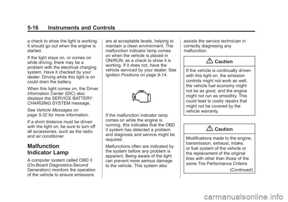 GMC ACADIA 2014  Owners Manual Black plate (16,1)GMC Acadia/Acadia Denali Owner Manual (GMNA-Localizing-U.S./Canada/
Mexico-6014315) - 2014 - crc - 8/15/13
5-16 Instruments and Controls
a check to show the light is working.
It shou