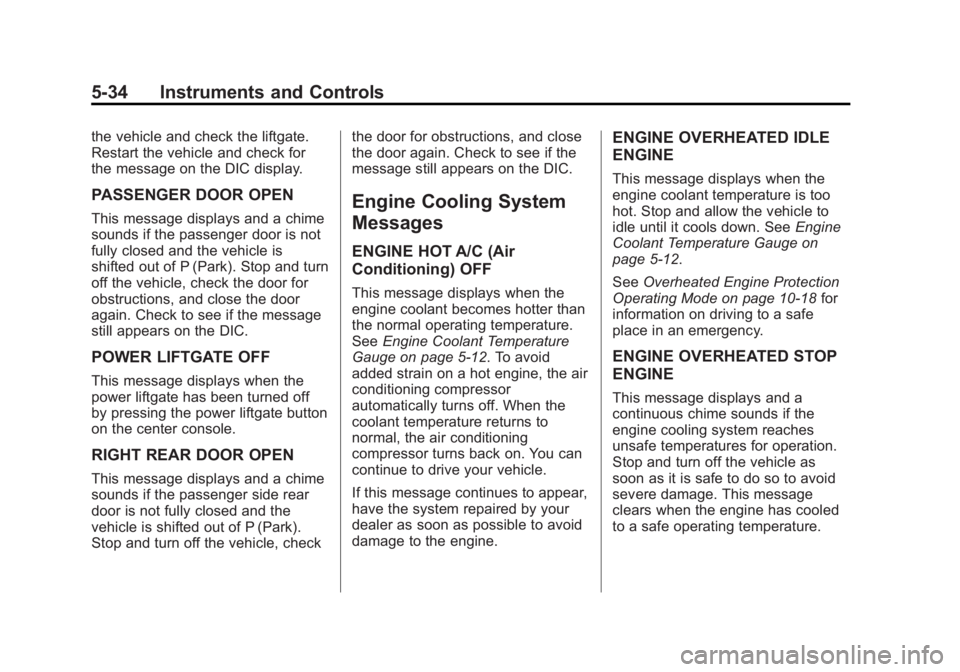 GMC ACADIA 2014  Owners Manual Black plate (34,1)GMC Acadia/Acadia Denali Owner Manual (GMNA-Localizing-U.S./Canada/
Mexico-6014315) - 2014 - crc - 8/15/13
5-34 Instruments and Controls
the vehicle and check the liftgate.
Restart t