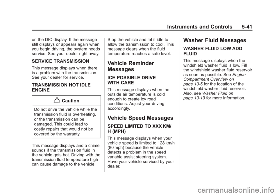 GMC ACADIA 2014  Owners Manual Black plate (41,1)GMC Acadia/Acadia Denali Owner Manual (GMNA-Localizing-U.S./Canada/
Mexico-6014315) - 2014 - crc - 8/15/13
Instruments and Controls 5-41
on the DIC display. If the message
still disp