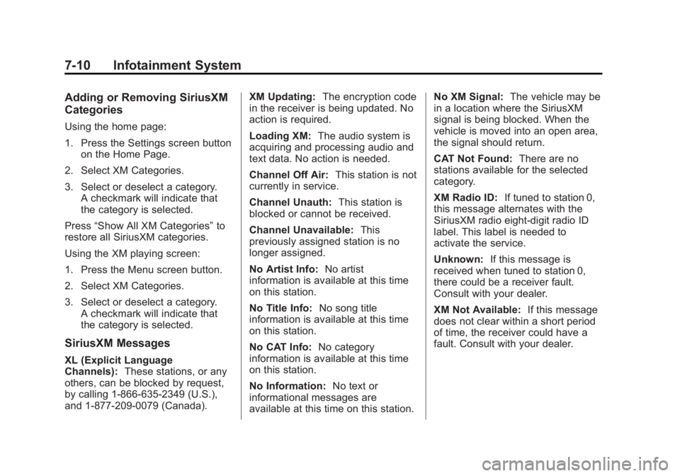 GMC ACADIA 2014 Owners Manual Black plate (10,1)GMC Acadia/Acadia Denali Owner Manual (GMNA-Localizing-U.S./Canada/
Mexico-6014315) - 2014 - crc - 8/15/13
7-10 Infotainment System
Adding or Removing SiriusXM
Categories
Using the h GMC ACADIA 2014 Owners Manual Black plate (10,1)GMC Acadia/Acadia Denali Owner Manual (GMNA-Localizing-U.S./Canada/
Mexico-6014315) - 2014 - crc - 8/15/13
7-10 Infotainment System
Adding or Removing SiriusXM
Categories
Using the h