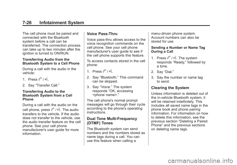 GMC ACADIA 2014 Owners Manual Black plate (26,1)GMC Acadia/Acadia Denali Owner Manual (GMNA-Localizing-U.S./Canada/
Mexico-6014315) - 2014 - crc - 8/15/13
7-26 Infotainment System
The cell phone must be paired and
connected with t GMC ACADIA 2014 Owners Manual Black plate (26,1)GMC Acadia/Acadia Denali Owner Manual (GMNA-Localizing-U.S./Canada/
Mexico-6014315) - 2014 - crc - 8/15/13
7-26 Infotainment System
The cell phone must be paired and
connected with t