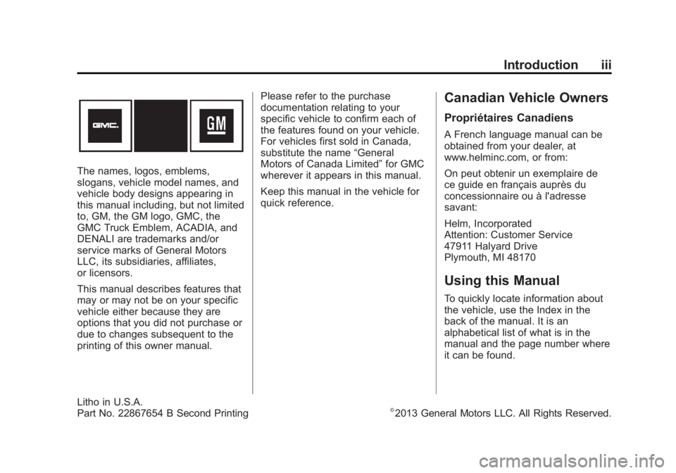 GMC ACADIA 2014  Owners Manual Black plate (3,1)GMC Acadia/Acadia Denali Owner Manual (GMNA-Localizing-U.S./Canada/
Mexico-6014315) - 2014 - crc - 8/15/13
Introduction iii
The names, logos, emblems,
slogans, vehicle model names, an
