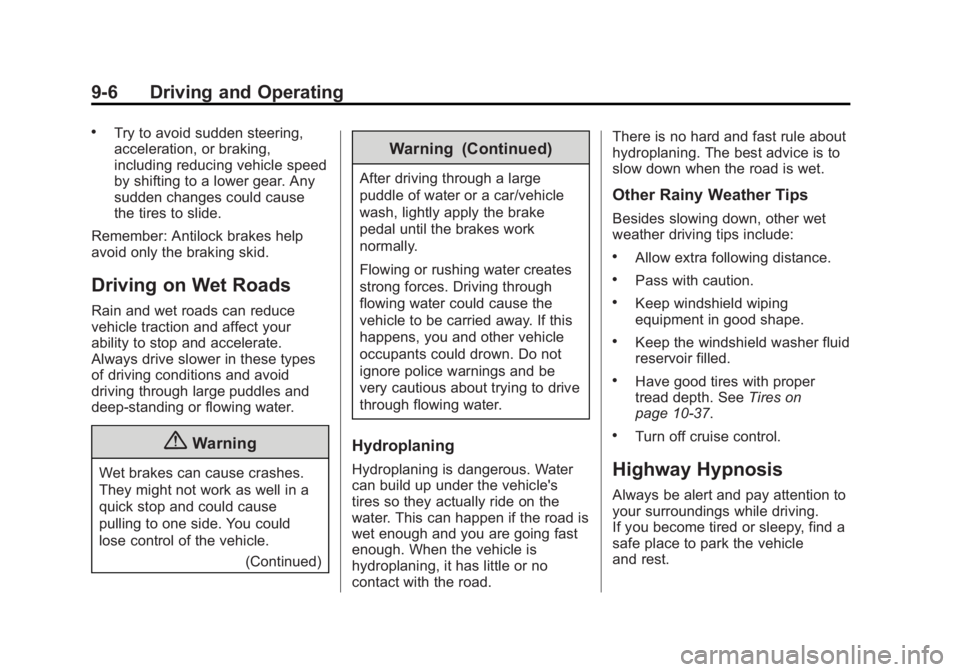 GMC ACADIA 2014 Owners Manual Black plate (6,1)GMC Acadia/Acadia Denali Owner Manual (GMNA-Localizing-U.S./Canada/
Mexico-6014315) - 2014 - crc - 8/15/13
9-6 Driving and Operating
.Try to avoid sudden steering,
acceleration, or br GMC ACADIA 2014 Owners Manual Black plate (6,1)GMC Acadia/Acadia Denali Owner Manual (GMNA-Localizing-U.S./Canada/
Mexico-6014315) - 2014 - crc - 8/15/13
9-6 Driving and Operating
.Try to avoid sudden steering,
acceleration, or br