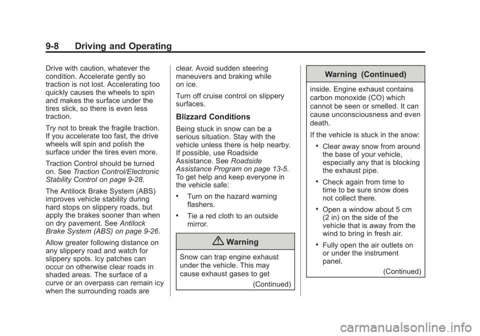 GMC ACADIA 2014 User Guide Black plate (8,1)GMC Acadia/Acadia Denali Owner Manual (GMNA-Localizing-U.S./Canada/
Mexico-6014315) - 2014 - crc - 8/15/13
9-8 Driving and Operating
Drive with caution, whatever the
condition. Accele