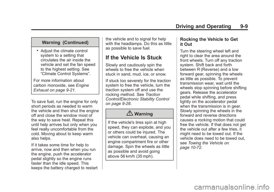 GMC ACADIA 2014 Owners Manual Black plate (9,1)GMC Acadia/Acadia Denali Owner Manual (GMNA-Localizing-U.S./Canada/
Mexico-6014315) - 2014 - crc - 8/15/13
Driving and Operating 9-9
Warning (Continued)
.Adjust the climate control
sy GMC ACADIA 2014 Owners Manual Black plate (9,1)GMC Acadia/Acadia Denali Owner Manual (GMNA-Localizing-U.S./Canada/
Mexico-6014315) - 2014 - crc - 8/15/13
Driving and Operating 9-9
Warning (Continued)
.Adjust the climate control
sy