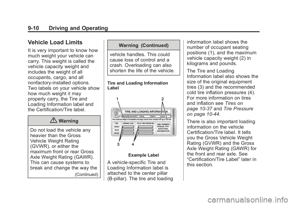 GMC ACADIA 2014 Owners Manual Black plate (10,1)GMC Acadia/Acadia Denali Owner Manual (GMNA-Localizing-U.S./Canada/
Mexico-6014315) - 2014 - crc - 8/15/13
9-10 Driving and Operating
Vehicle Load Limits
It is very important to know GMC ACADIA 2014 Owners Manual Black plate (10,1)GMC Acadia/Acadia Denali Owner Manual (GMNA-Localizing-U.S./Canada/
Mexico-6014315) - 2014 - crc - 8/15/13
9-10 Driving and Operating
Vehicle Load Limits
It is very important to know