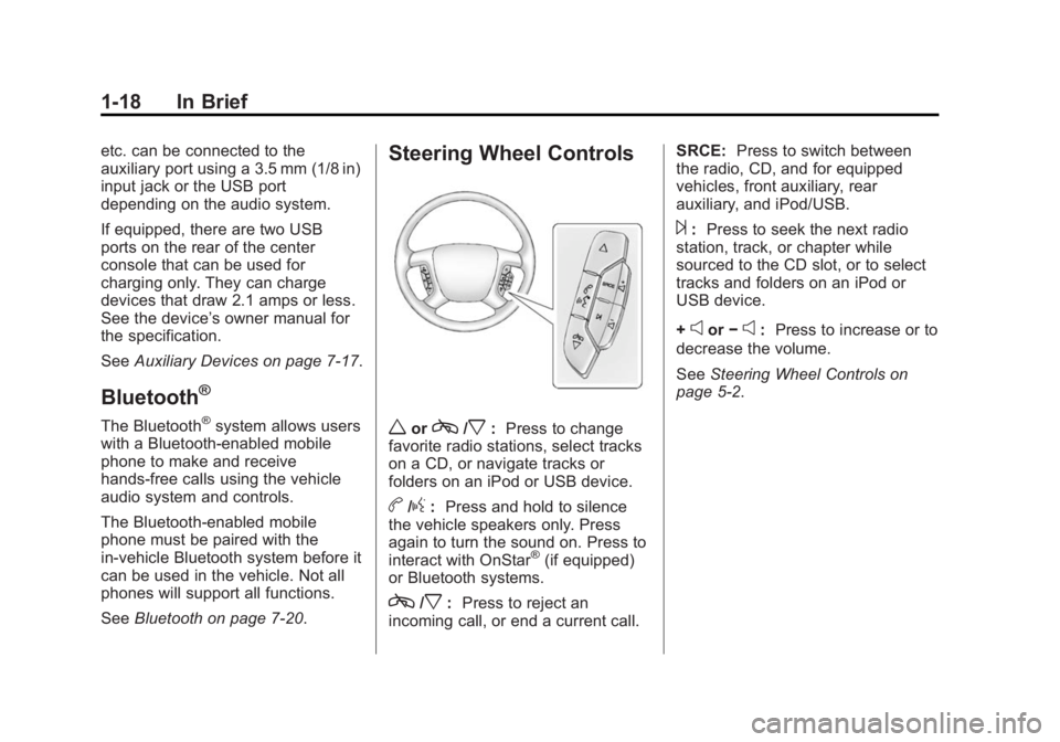 GMC ACADIA 2014  Owners Manual Black plate (18,1)GMC Acadia/Acadia Denali Owner Manual (GMNA-Localizing-U.S./Canada/
Mexico-6014315) - 2014 - crc - 8/15/13
1-18 In Brief
etc. can be connected to the
auxiliary port using a 3.5 mm (1