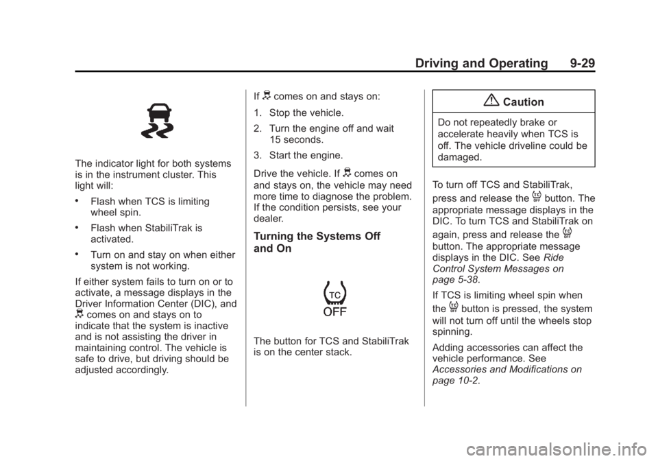 GMC ACADIA 2014  Owners Manual Black plate (29,1)GMC Acadia/Acadia Denali Owner Manual (GMNA-Localizing-U.S./Canada/
Mexico-6014315) - 2014 - crc - 8/15/13
Driving and Operating 9-29
The indicator light for both systems
is in the i