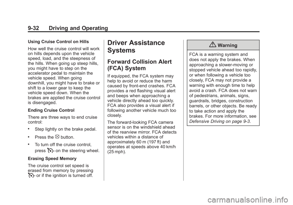 GMC ACADIA 2014 User Guide Black plate (32,1)GMC Acadia/Acadia Denali Owner Manual (GMNA-Localizing-U.S./Canada/
Mexico-6014315) - 2014 - crc - 8/15/13
9-32 Driving and Operating
Using Cruise Control on Hills
How well the cruis GMC ACADIA 2014 User Guide Black plate (32,1)GMC Acadia/Acadia Denali Owner Manual (GMNA-Localizing-U.S./Canada/
Mexico-6014315) - 2014 - crc - 8/15/13
9-32 Driving and Operating
Using Cruise Control on Hills
How well the cruis