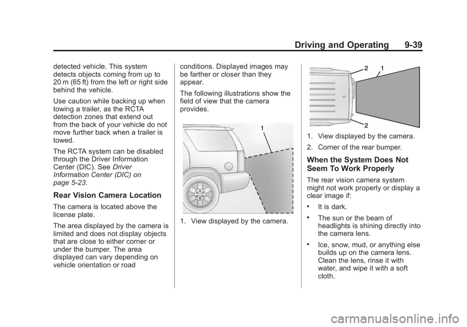 GMC ACADIA 2014 Owners Manual Black plate (39,1)GMC Acadia/Acadia Denali Owner Manual (GMNA-Localizing-U.S./Canada/
Mexico-6014315) - 2014 - crc - 8/15/13
Driving and Operating 9-39
detected vehicle. This system
detects objects co GMC ACADIA 2014 Owners Manual Black plate (39,1)GMC Acadia/Acadia Denali Owner Manual (GMNA-Localizing-U.S./Canada/
Mexico-6014315) - 2014 - crc - 8/15/13
Driving and Operating 9-39
detected vehicle. This system
detects objects co