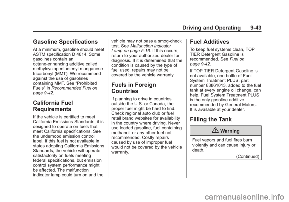 GMC ACADIA 2014  Owners Manual Black plate (43,1)GMC Acadia/Acadia Denali Owner Manual (GMNA-Localizing-U.S./Canada/
Mexico-6014315) - 2014 - crc - 8/15/13
Driving and Operating 9-43
Gasoline Specifications
At a minimum, gasoline s