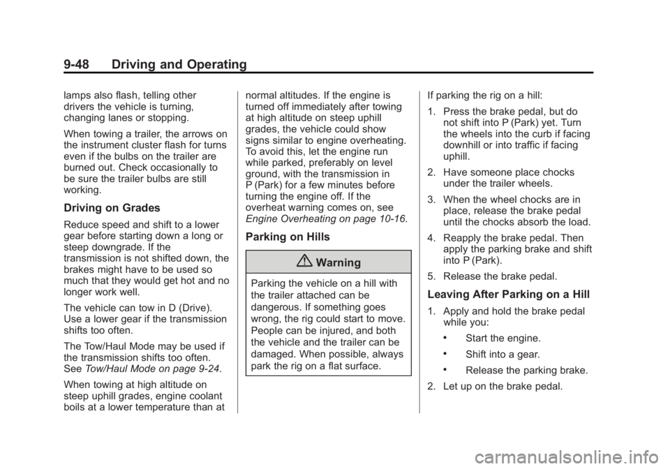 GMC ACADIA 2014 Owners Manual Black plate (48,1)GMC Acadia/Acadia Denali Owner Manual (GMNA-Localizing-U.S./Canada/
Mexico-6014315) - 2014 - crc - 8/15/13
9-48 Driving and Operating
lamps also flash, telling other
drivers the vehi GMC ACADIA 2014 Owners Manual Black plate (48,1)GMC Acadia/Acadia Denali Owner Manual (GMNA-Localizing-U.S./Canada/
Mexico-6014315) - 2014 - crc - 8/15/13
9-48 Driving and Operating
lamps also flash, telling other
drivers the vehi