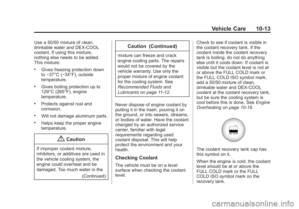 GMC ACADIA 2014  Owners Manual Black plate (13,1)GMC Acadia/Acadia Denali Owner Manual (GMNA-Localizing-U.S./Canada/
Mexico-6014315) - 2014 - crc - 8/15/13
Vehicle Care 10-13
Use a 50/50 mixture of clean,
drinkable water and DEX-CO