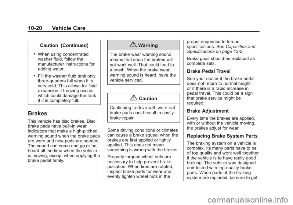 GMC ACADIA 2014  Owners Manual Black plate (20,1)GMC Acadia/Acadia Denali Owner Manual (GMNA-Localizing-U.S./Canada/
Mexico-6014315) - 2014 - crc - 8/15/13
10-20 Vehicle Care
Caution (Continued)
.When using concentrated
washer flui