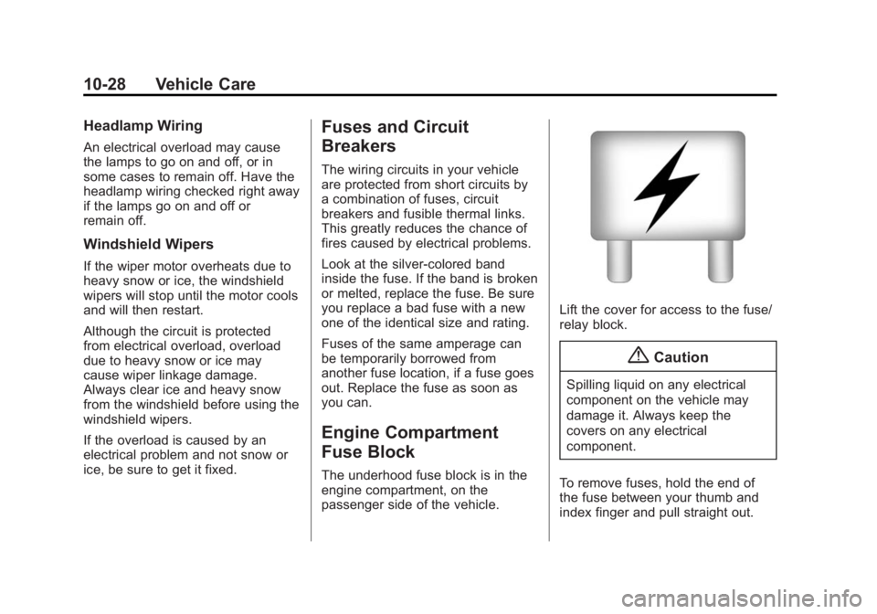 GMC ACADIA 2014 Owners Guide Black plate (28,1)GMC Acadia/Acadia Denali Owner Manual (GMNA-Localizing-U.S./Canada/
Mexico-6014315) - 2014 - crc - 8/15/13
10-28 Vehicle Care
Headlamp Wiring
An electrical overload may cause
the lam