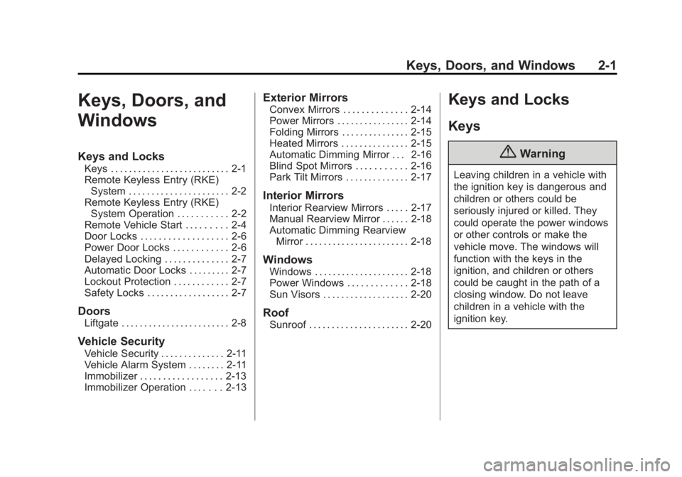 GMC ACADIA 2014  Owners Manual Black plate (1,1)GMC Acadia/Acadia Denali Owner Manual (GMNA-Localizing-U.S./Canada/
Mexico-6014315) - 2014 - crc - 8/15/13
Keys, Doors, and Windows 2-1
Keys, Doors, and
Windows
Keys and Locks
Keys . 