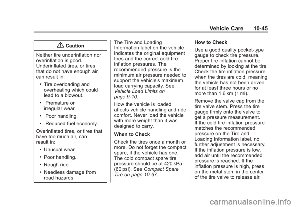 GMC ACADIA 2014  Owners Manual Black plate (45,1)GMC Acadia/Acadia Denali Owner Manual (GMNA-Localizing-U.S./Canada/
Mexico-6014315) - 2014 - crc - 8/15/13
Vehicle Care 10-45
{Caution
Neither tire underinflation nor
overinflation i
