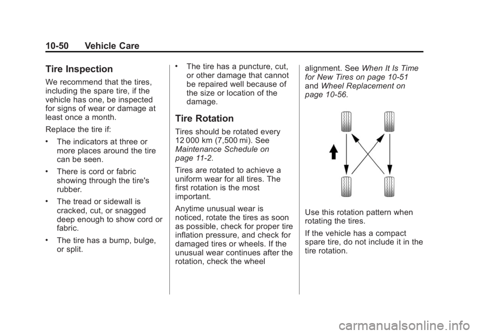 GMC ACADIA 2014  Owners Manual Black plate (50,1)GMC Acadia/Acadia Denali Owner Manual (GMNA-Localizing-U.S./Canada/
Mexico-6014315) - 2014 - crc - 8/15/13
10-50 Vehicle Care
Tire Inspection
We recommend that the tires,
including t