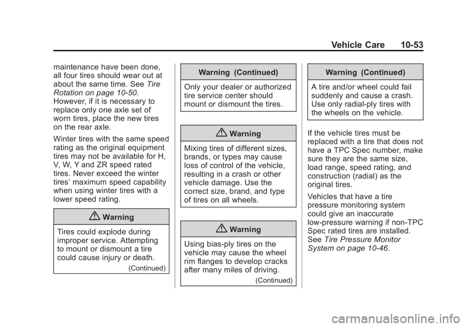GMC ACADIA 2014 Owners Manual Black plate (53,1)GMC Acadia/Acadia Denali Owner Manual (GMNA-Localizing-U.S./Canada/
Mexico-6014315) - 2014 - crc - 8/15/13
Vehicle Care 10-53
maintenance have been done,
all four tires should wear o GMC ACADIA 2014 Owners Manual Black plate (53,1)GMC Acadia/Acadia Denali Owner Manual (GMNA-Localizing-U.S./Canada/
Mexico-6014315) - 2014 - crc - 8/15/13
Vehicle Care 10-53
maintenance have been done,
all four tires should wear o