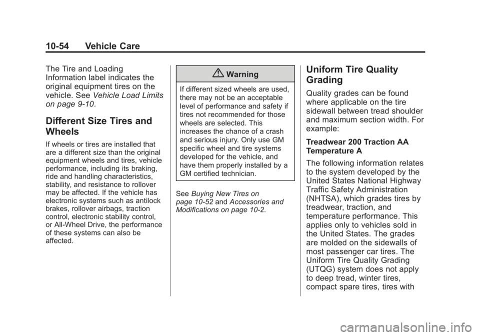 GMC ACADIA 2014 Owners Manual Black plate (54,1)GMC Acadia/Acadia Denali Owner Manual (GMNA-Localizing-U.S./Canada/
Mexico-6014315) - 2014 - crc - 8/15/13
10-54 Vehicle Care
The Tire and Loading
Information label indicates the
ori GMC ACADIA 2014 Owners Manual Black plate (54,1)GMC Acadia/Acadia Denali Owner Manual (GMNA-Localizing-U.S./Canada/
Mexico-6014315) - 2014 - crc - 8/15/13
10-54 Vehicle Care
The Tire and Loading
Information label indicates the
ori