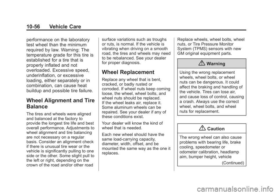 GMC ACADIA 2014 Owners Guide Black plate (56,1)GMC Acadia/Acadia Denali Owner Manual (GMNA-Localizing-U.S./Canada/
Mexico-6014315) - 2014 - crc - 8/15/13
10-56 Vehicle Care
performance on the laboratory
test wheel than the minimu GMC ACADIA 2014 Owners Guide Black plate (56,1)GMC Acadia/Acadia Denali Owner Manual (GMNA-Localizing-U.S./Canada/
Mexico-6014315) - 2014 - crc - 8/15/13
10-56 Vehicle Care
performance on the laboratory
test wheel than the minimu