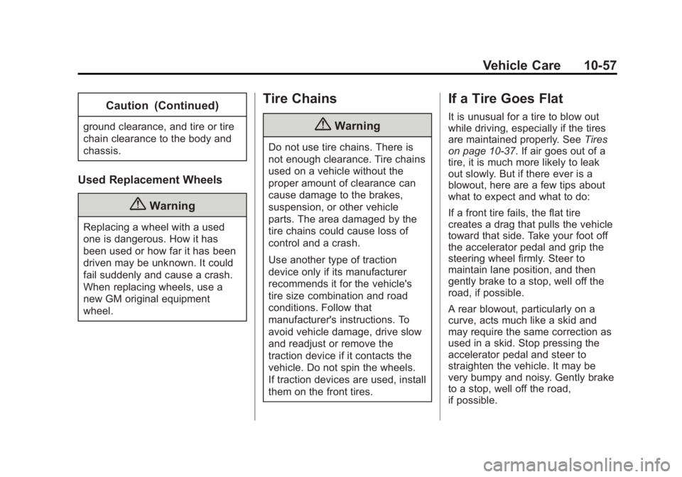 GMC ACADIA 2014  Owners Manual Black plate (57,1)GMC Acadia/Acadia Denali Owner Manual (GMNA-Localizing-U.S./Canada/
Mexico-6014315) - 2014 - crc - 8/15/13
Vehicle Care 10-57
Caution (Continued)
ground clearance, and tire or tire
c
