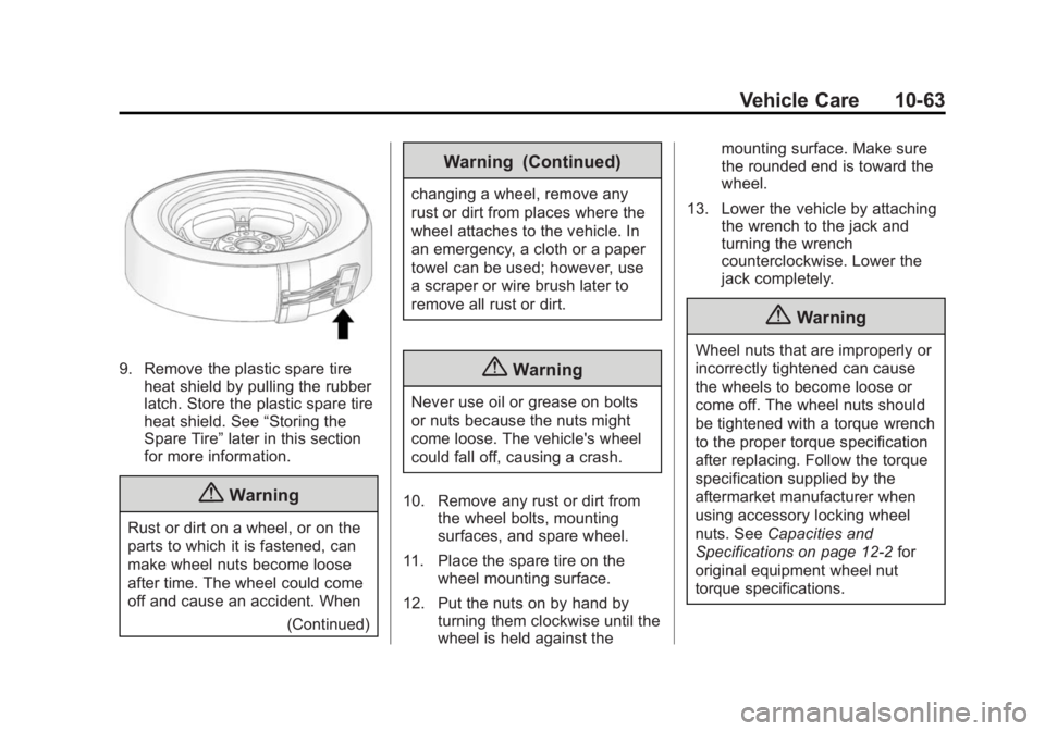 GMC ACADIA 2014 Owners Manual Black plate (63,1)GMC Acadia/Acadia Denali Owner Manual (GMNA-Localizing-U.S./Canada/
Mexico-6014315) - 2014 - crc - 8/15/13
Vehicle Care 10-63
9. Remove the plastic spare tireheat shield by pulling t GMC ACADIA 2014 Owners Manual Black plate (63,1)GMC Acadia/Acadia Denali Owner Manual (GMNA-Localizing-U.S./Canada/
Mexico-6014315) - 2014 - crc - 8/15/13
Vehicle Care 10-63
9. Remove the plastic spare tireheat shield by pulling t