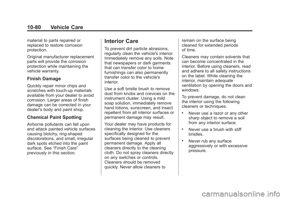 GMC ACADIA 2014 Owners Manual Black plate (80,1)GMC Acadia/Acadia Denali Owner Manual (GMNA-Localizing-U.S./Canada/
Mexico-6014315) - 2014 - crc - 8/15/13
10-80 Vehicle Care
material to parts repaired or
replaced to restore corros GMC ACADIA 2014 Owners Manual Black plate (80,1)GMC Acadia/Acadia Denali Owner Manual (GMNA-Localizing-U.S./Canada/
Mexico-6014315) - 2014 - crc - 8/15/13
10-80 Vehicle Care
material to parts repaired or
replaced to restore corros