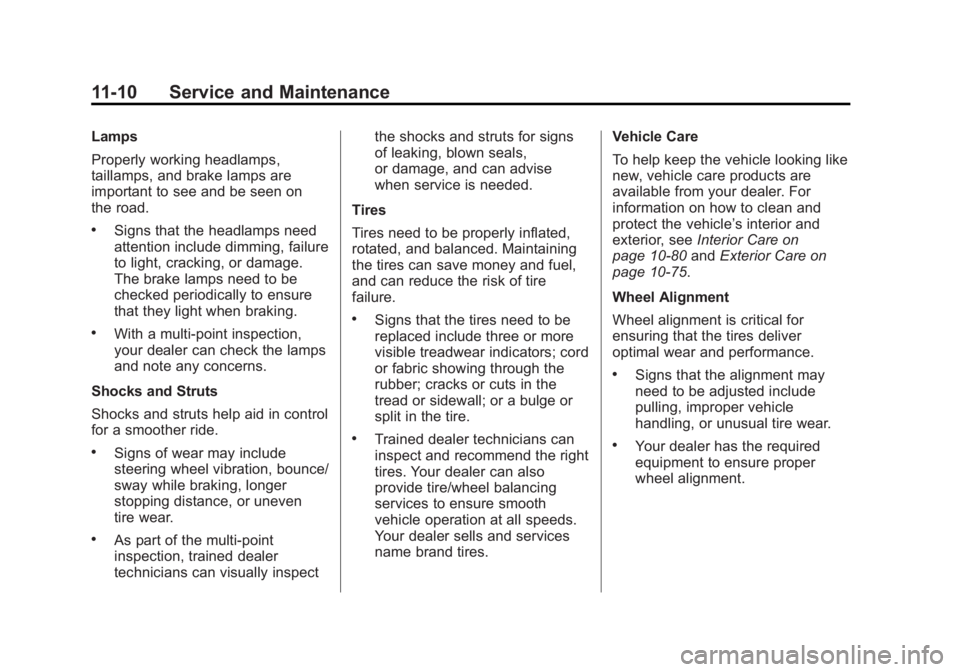 GMC ACADIA 2014  Owners Manual Black plate (10,1)GMC Acadia/Acadia Denali Owner Manual (GMNA-Localizing-U.S./Canada/
Mexico-6014315) - 2014 - crc - 8/15/13
11-10 Service and Maintenance
Lamps
Properly working headlamps,
taillamps, 
