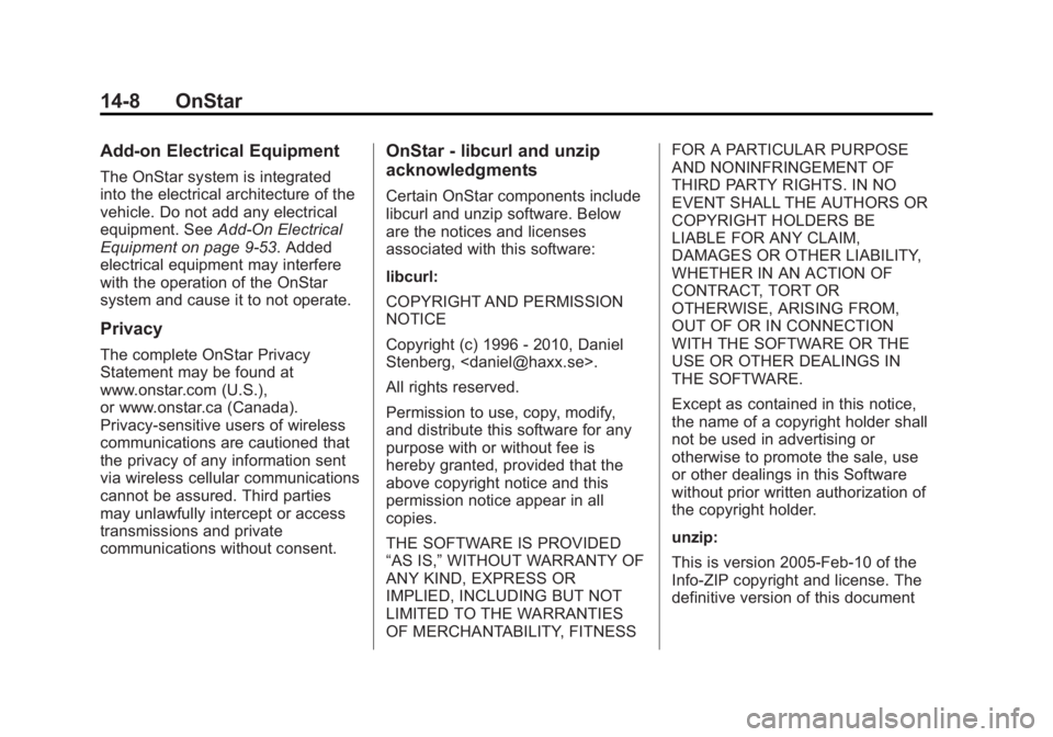 GMC ACADIA 2014 Service Manual Black plate (8,1)GMC Acadia/Acadia Denali Owner Manual (GMNA-Localizing-U.S./Canada/
Mexico-6014315) - 2014 - crc - 8/15/13
14-8 OnStar
Add-on Electrical Equipment
The OnStar system is integrated
into