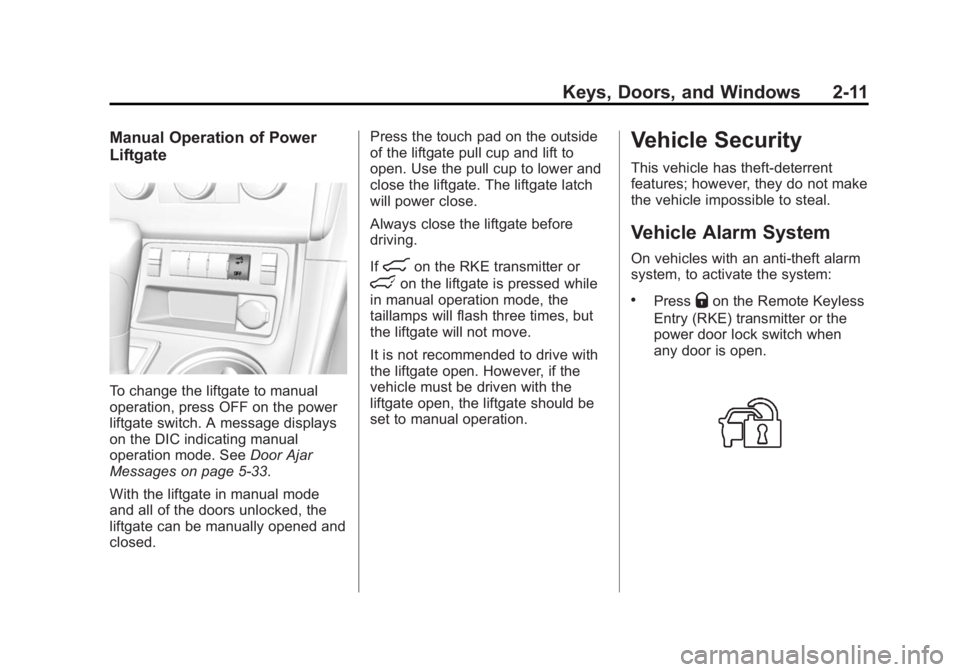 GMC ACADIA 2014 Service Manual Black plate (11,1)GMC Acadia/Acadia Denali Owner Manual (GMNA-Localizing-U.S./Canada/
Mexico-6014315) - 2014 - crc - 8/15/13
Keys, Doors, and Windows 2-11
Manual Operation of Power
Liftgate
To change 
