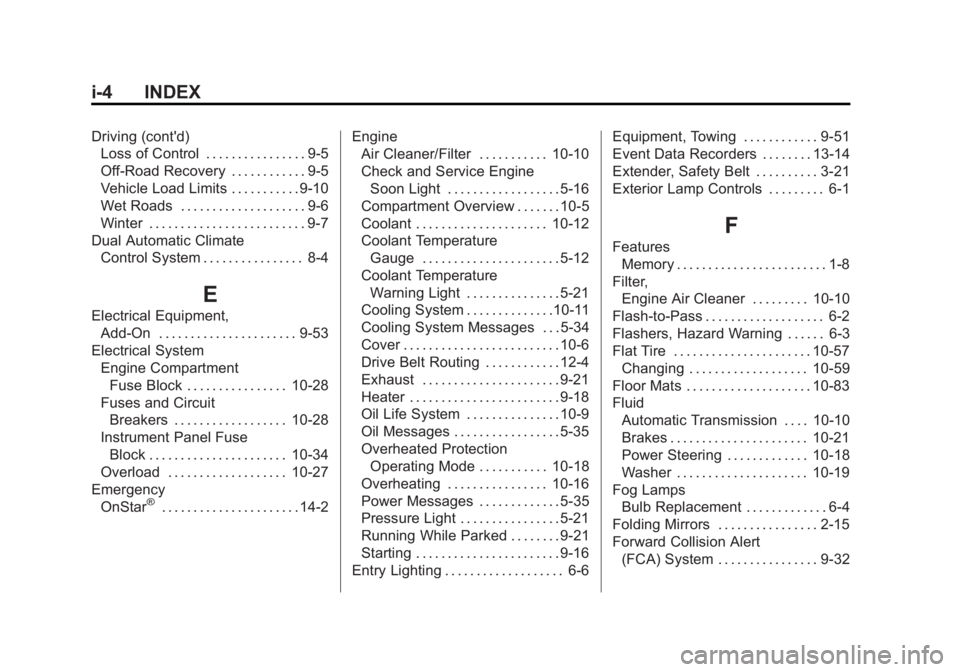 GMC ACADIA 2014 Service Manual Black plate (4,1)GMC Acadia/Acadia Denali Owner Manual (GMNA-Localizing-U.S./Canada/
Mexico-6014315) - 2014 - crc - 8/15/13
i-4 INDEX
Driving (cont'd)Loss of Control . . . . . . . . . . . . . . . 