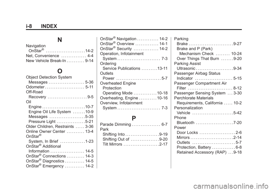GMC ACADIA 2014 Service Manual Black plate (8,1)GMC Acadia/Acadia Denali Owner Manual (GMNA-Localizing-U.S./Canada/
Mexico-6014315) - 2014 - crc - 8/15/13
i-8 INDEX
N
NavigationOnStar®. . . . . . . . . . . . . . . . . . . . . . 14