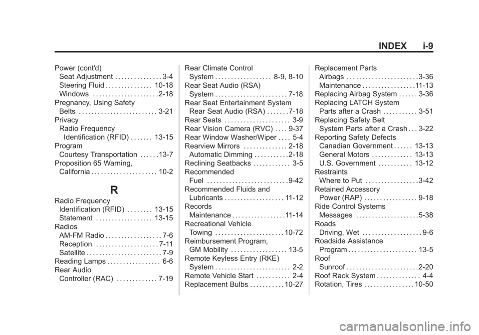 GMC ACADIA 2014 Owners Manual Black plate (9,1)GMC Acadia/Acadia Denali Owner Manual (GMNA-Localizing-U.S./Canada/
Mexico-6014315) - 2014 - crc - 8/15/13
INDEX i-9
Power (cont'd)Seat Adjustment . . . . . . . . . . . . . . . 3- GMC ACADIA 2014 Owners Manual Black plate (9,1)GMC Acadia/Acadia Denali Owner Manual (GMNA-Localizing-U.S./Canada/
Mexico-6014315) - 2014 - crc - 8/15/13
INDEX i-9
Power (cont'd)Seat Adjustment . . . . . . . . . . . . . . . 3-