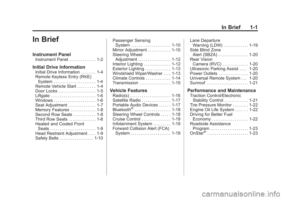 GMC ACADIA 2014  Owners Manual Black plate (1,1)GMC Acadia/Acadia Denali Owner Manual (GMNA-Localizing-U.S./Canada/
Mexico-6014315) - 2014 - crc - 8/15/13
In Brief 1-1
In Brief
Instrument Panel
Instrument Panel . . . . . . . . . . 