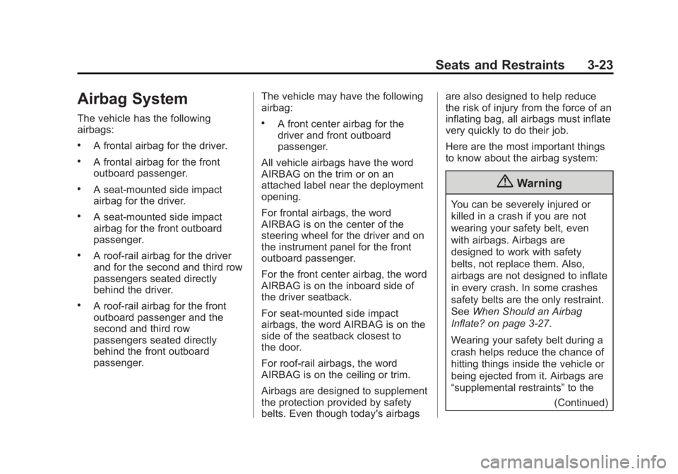 GMC ACADIA 2014  Owners Manual Black plate (23,1)GMC Acadia/Acadia Denali Owner Manual (GMNA-Localizing-U.S./Canada/
Mexico-6014315) - 2014 - crc - 8/15/13
Seats and Restraints 3-23
Airbag System
The vehicle has the following
airba