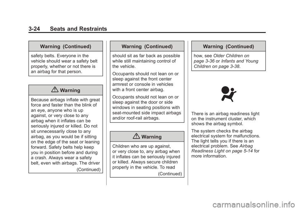 GMC ACADIA 2014  Owners Manual Black plate (24,1)GMC Acadia/Acadia Denali Owner Manual (GMNA-Localizing-U.S./Canada/
Mexico-6014315) - 2014 - crc - 8/15/13
3-24 Seats and Restraints
Warning (Continued)
safety belts. Everyone in the