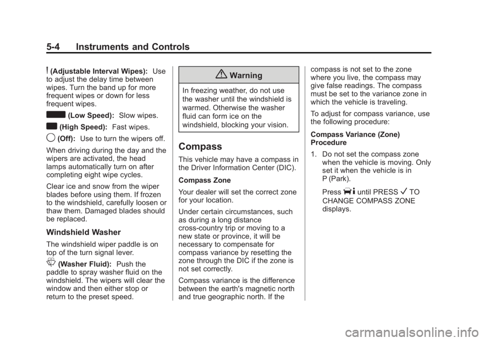 GMC SAVANA 2014  Owners Manual Black plate (4,1)GMC Savana Owner Manual (GMNA-Localizing-U.S./Canada-6014682) -
2014 - CRC 2nd Edition - 8/26/13
5-4 Instruments and Controls
6(Adjustable Interval Wipes):Use
to adjust the delay time