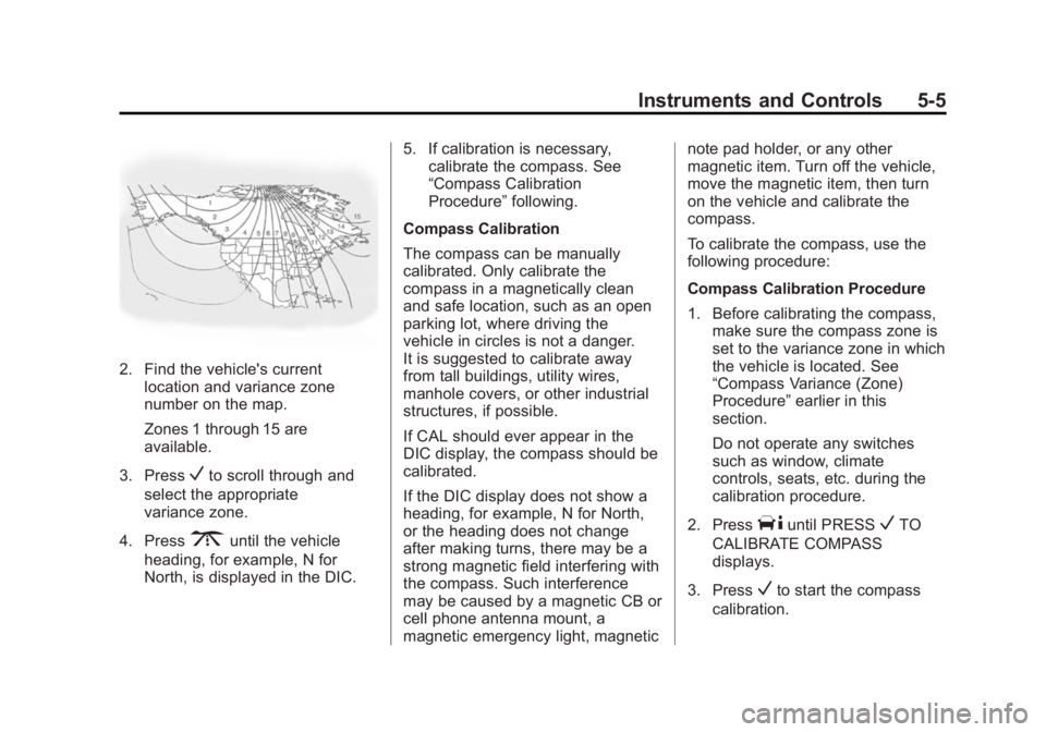 GMC SAVANA 2014  Owners Manual Black plate (5,1)GMC Savana Owner Manual (GMNA-Localizing-U.S./Canada-6014682) -
2014 - CRC 2nd Edition - 8/26/13
Instruments and Controls 5-5
2. Find the vehicle's currentlocation and variance zo