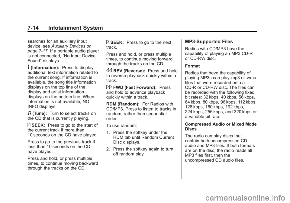 GMC SAVANA 2014 Owners Manual Black plate (14,1)GMC Savana Owner Manual (GMNA-Localizing-U.S./Canada-6014682) -
2014 - CRC 2nd Edition - 8/26/13
7-14 Infotainment System
searches for an auxiliary input
device; seeAuxiliary Devices GMC SAVANA 2014 Owners Manual Black plate (14,1)GMC Savana Owner Manual (GMNA-Localizing-U.S./Canada-6014682) -
2014 - CRC 2nd Edition - 8/26/13
7-14 Infotainment System
searches for an auxiliary input
device; seeAuxiliary Devices