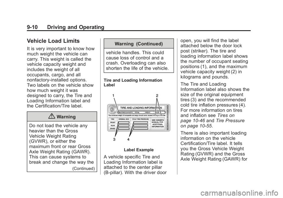 GMC SAVANA 2014 Owners Manual Black plate (10,1)GMC Savana Owner Manual (GMNA-Localizing-U.S./Canada-6014682) -
2014 - CRC 2nd Edition - 8/26/13
9-10 Driving and Operating
Vehicle Load Limits
It is very important to know how
much GMC SAVANA 2014 Owners Manual Black plate (10,1)GMC Savana Owner Manual (GMNA-Localizing-U.S./Canada-6014682) -
2014 - CRC 2nd Edition - 8/26/13
9-10 Driving and Operating
Vehicle Load Limits
It is very important to know how
much