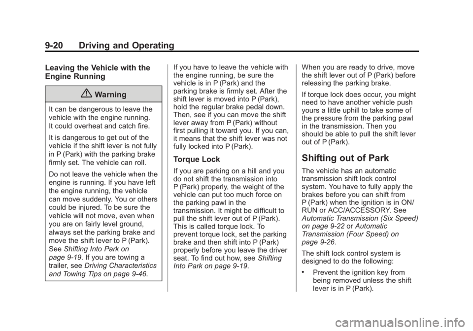 GMC SAVANA 2014 Owners Manual Black plate (20,1)GMC Savana Owner Manual (GMNA-Localizing-U.S./Canada-6014682) -
2014 - CRC 2nd Edition - 8/26/13
9-20 Driving and Operating
Leaving the Vehicle with the
Engine Running
{Warning
It ca GMC SAVANA 2014 Owners Manual Black plate (20,1)GMC Savana Owner Manual (GMNA-Localizing-U.S./Canada-6014682) -
2014 - CRC 2nd Edition - 8/26/13
9-20 Driving and Operating
Leaving the Vehicle with the
Engine Running
{Warning
It ca