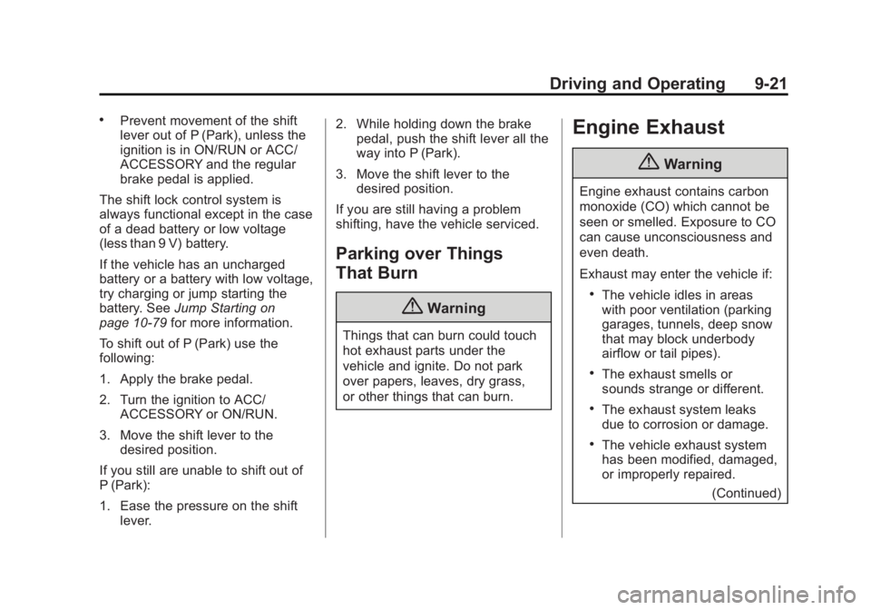 GMC SAVANA 2014 Owners Manual Black plate (21,1)GMC Savana Owner Manual (GMNA-Localizing-U.S./Canada-6014682) -
2014 - CRC 2nd Edition - 8/26/13
Driving and Operating 9-21
.Prevent movement of the shift
lever out of P (Park), unle GMC SAVANA 2014 Owners Manual Black plate (21,1)GMC Savana Owner Manual (GMNA-Localizing-U.S./Canada-6014682) -
2014 - CRC 2nd Edition - 8/26/13
Driving and Operating 9-21
.Prevent movement of the shift
lever out of P (Park), unle