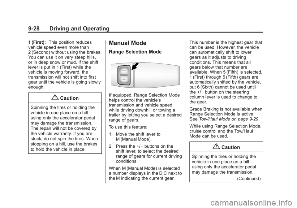 GMC SAVANA 2014 Owners Manual Black plate (28,1)GMC Savana Owner Manual (GMNA-Localizing-U.S./Canada-6014682) -
2014 - CRC 2nd Edition - 8/26/13
9-28 Driving and Operating
1 (First):This position reduces
vehicle speed even more th GMC SAVANA 2014 Owners Manual Black plate (28,1)GMC Savana Owner Manual (GMNA-Localizing-U.S./Canada-6014682) -
2014 - CRC 2nd Edition - 8/26/13
9-28 Driving and Operating
1 (First):This position reduces
vehicle speed even more th